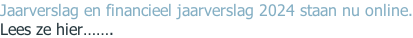 Jaarverslag en financieel jaarverslag 2024 staan nu online. Lees ze hier…….